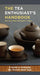 The Tea Enthusiast’s Handbook by Mary Lou Heiss & Robert J Heiss