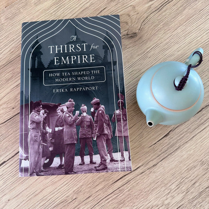 A Thirst for Empire: How Tea Shaped The Modern World